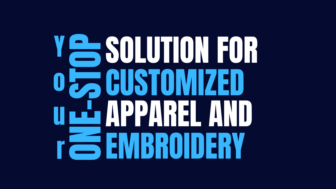 Your One-Stop Solution for Customized Apparel and Embroidery